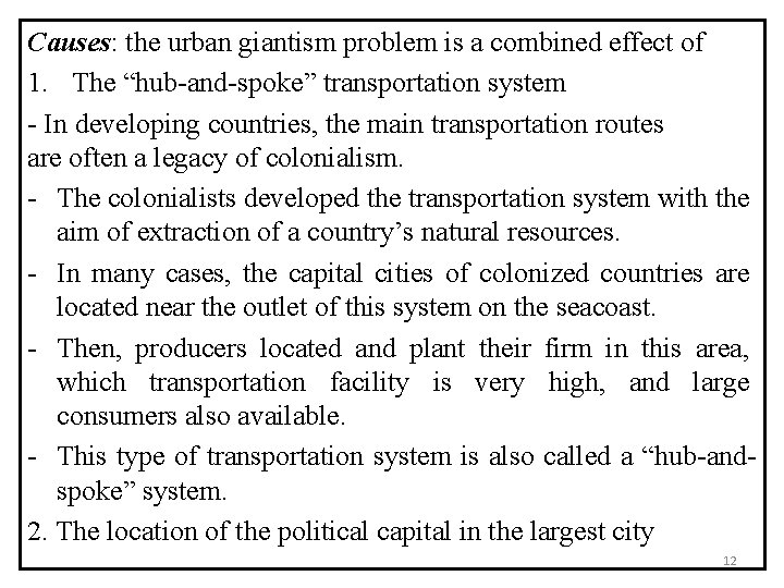 Causes: the urban giantism problem is a combined effect of 1. The “hub-and-spoke” transportation