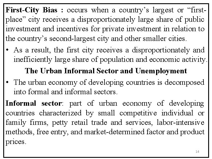 First-City Bias : occurs when a country’s largest or “firstplace” city receives a disproportionately