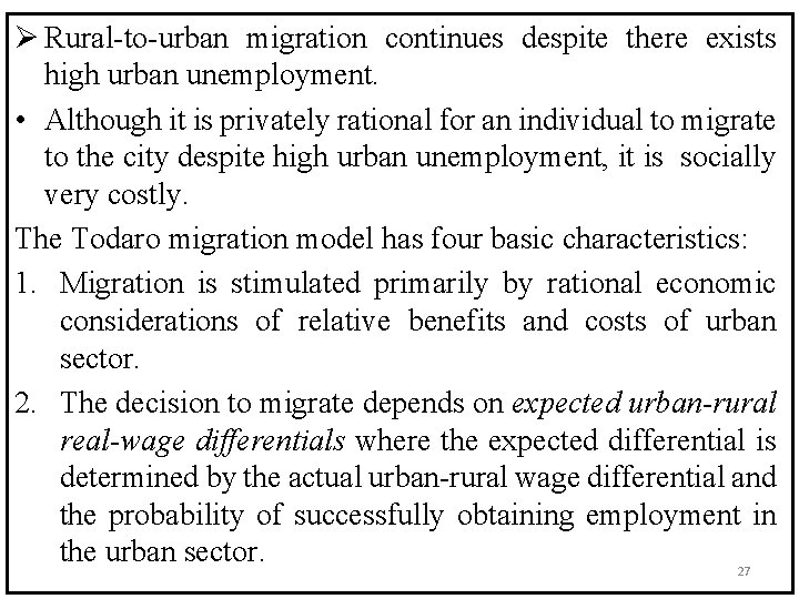 Ø Rural-to-urban migration continues despite there exists high urban unemployment. • Although it is