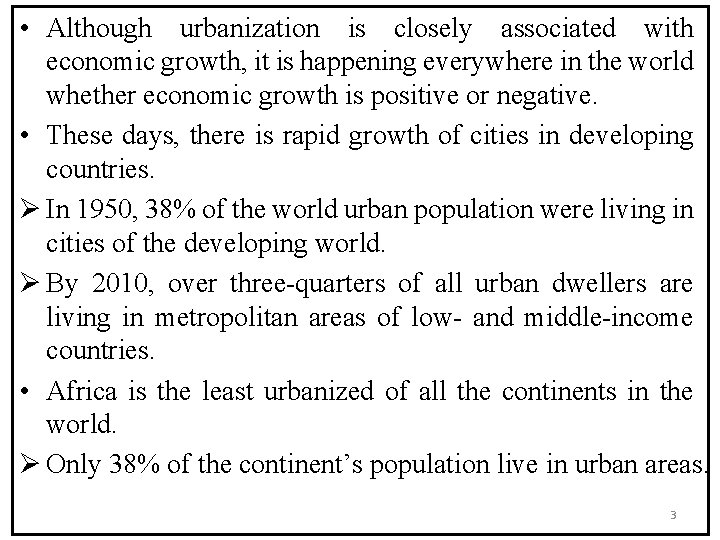  • Although urbanization is closely associated with economic growth, it is happening everywhere