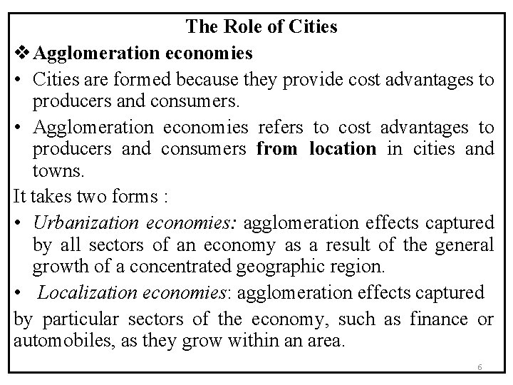 The Role of Cities v Agglomeration economies • Cities are formed because they provide
