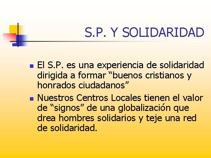 S. P. Y SOLIDARIDAD n n El S. P. es una experiencia de solidaridad