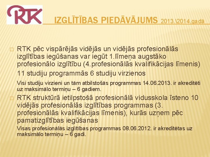 IZGLĪTĪBAS PIEDĀVĀJUMS 2013. 2014. gadā � RTK pēc vispārējās vidējās un vidējās profesionālās izglītības