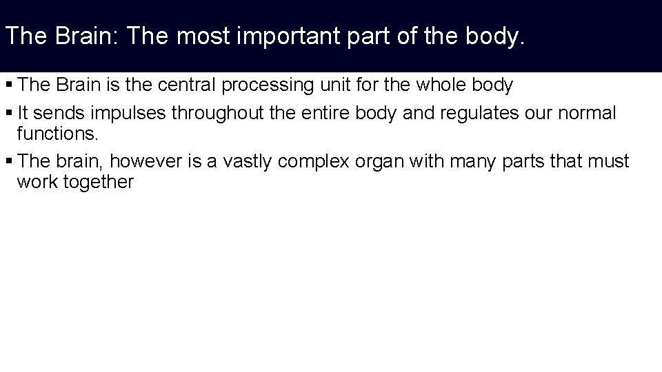 The Brain: The most important part of the body. § The Brain is the