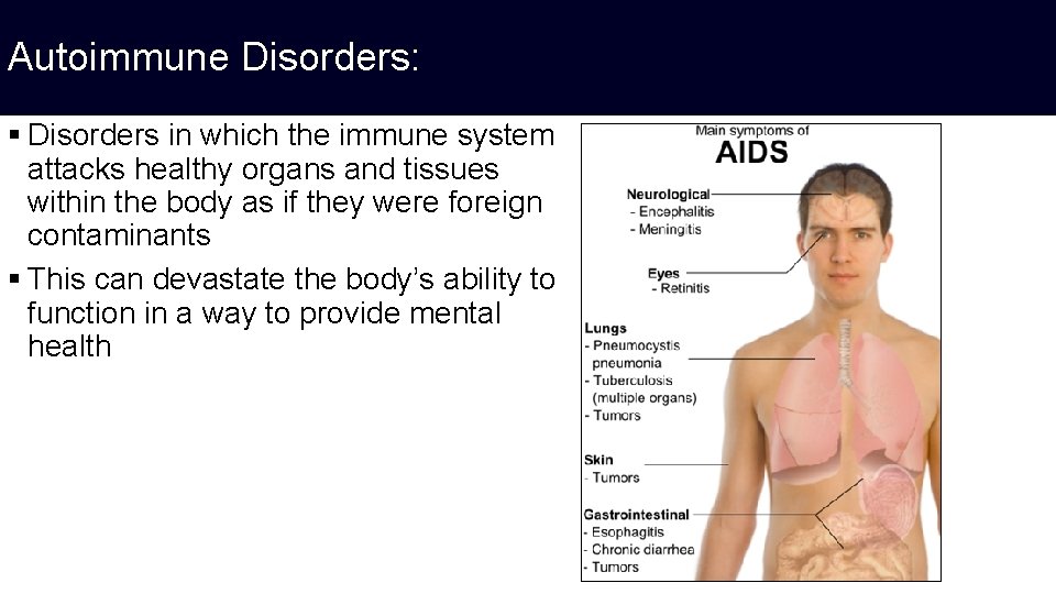 Autoimmune Disorders: § Disorders in which the immune system attacks healthy organs and tissues