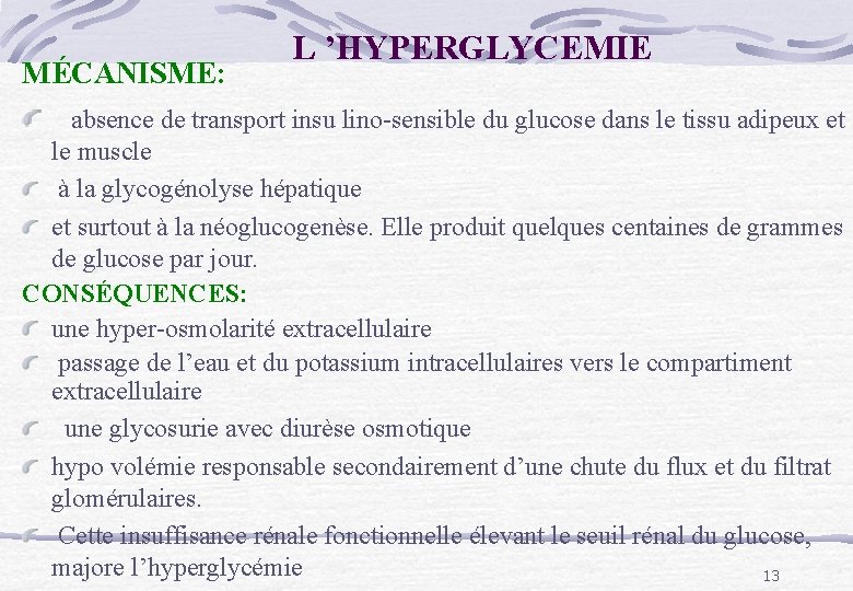 MÉCANISME: L ’HYPERGLYCEMIE absence de transport insu lino-sensible du glucose dans le tissu adipeux