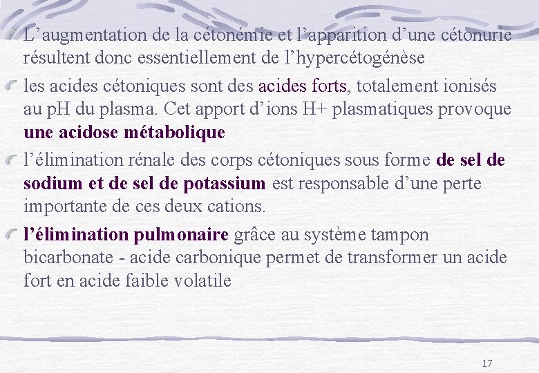 L’augmentation de la cétonémie et l’apparition d’une cétonurie résultent donc essentiellement de l’hypercétogénèse les