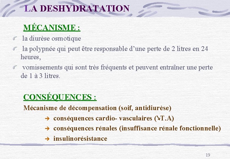 LA DESHYDRATATION MÉCANISME : la diurèse osmotique la polypnée qui peut être responsable d’une