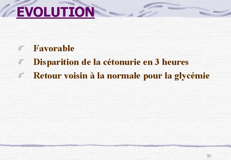 EVOLUTION Favorable Disparition de la cétonurie en 3 heures Retour voisin à la normale