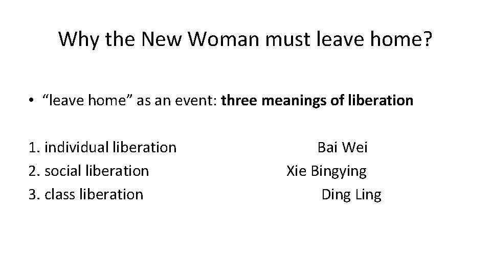 Why the New Woman must leave home? • “leave home” as an event: three