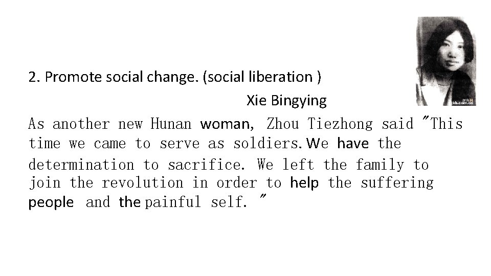 2. Promote social change. (social liberation ) Xie Bingying As another new Hunan woman,