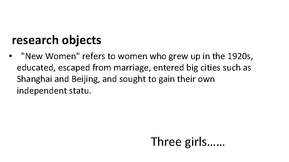 research objects • "New Women" refers to women who grew up in the 1920