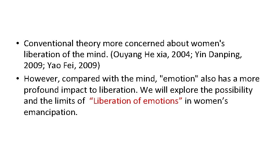  • Conventional theory more concerned about women's liberation of the mind. (Ouyang He