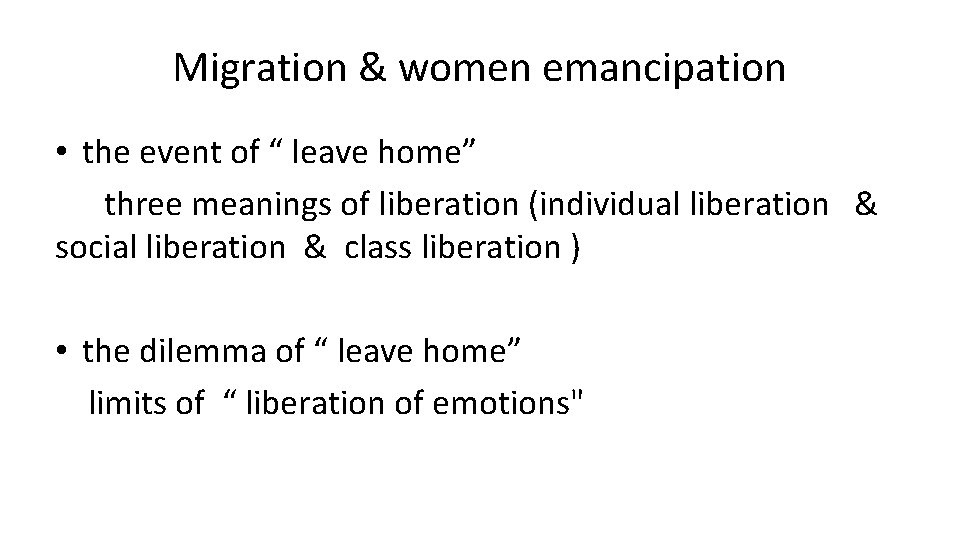 Migration & women emancipation • the event of “ leave home” three meanings of