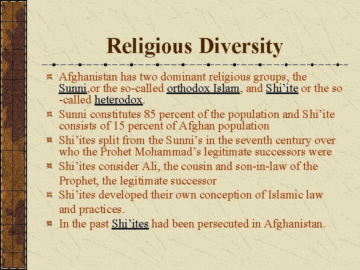 Religious Diversity Afghanistan has two dominant religious groups, the Sunni, or the so-called orthodox