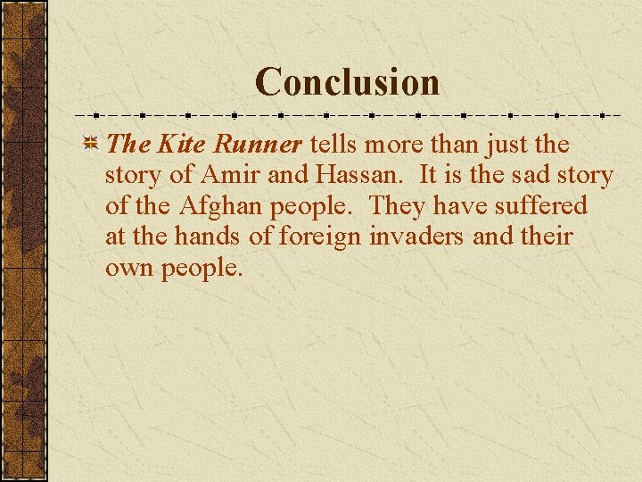 Conclusion The Kite Runner tells more than just the story of Amir and Hassan.