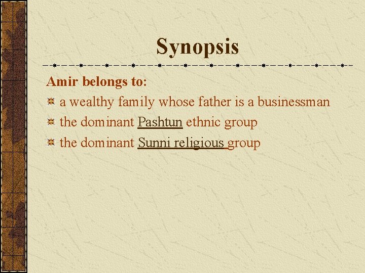 Synopsis Amir belongs to: a wealthy family whose father is a businessman the dominant