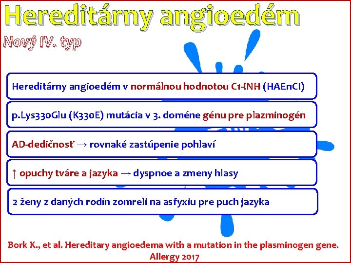 Hereditárny angioedém Nový IV. typ Hereditárny angioedém v normálnou hodnotou C 1 -INH (HAEn.