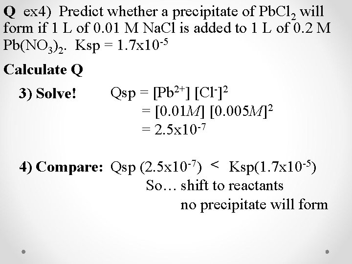 Q ex 4) Predict whether a precipitate of Pb. Cl 2 will form if