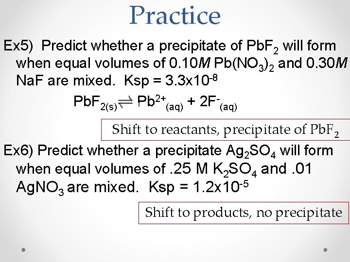 Practice Ex 5) Predict whether a precipitate of Pb. F 2 will form when