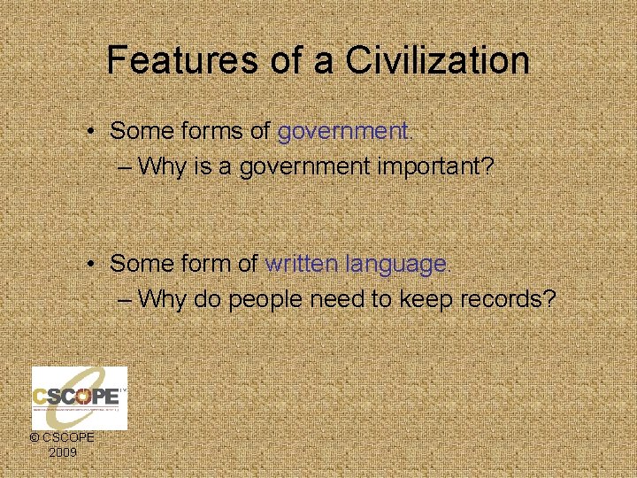 Features of a Civilization • Some forms of government. – Why is a government
