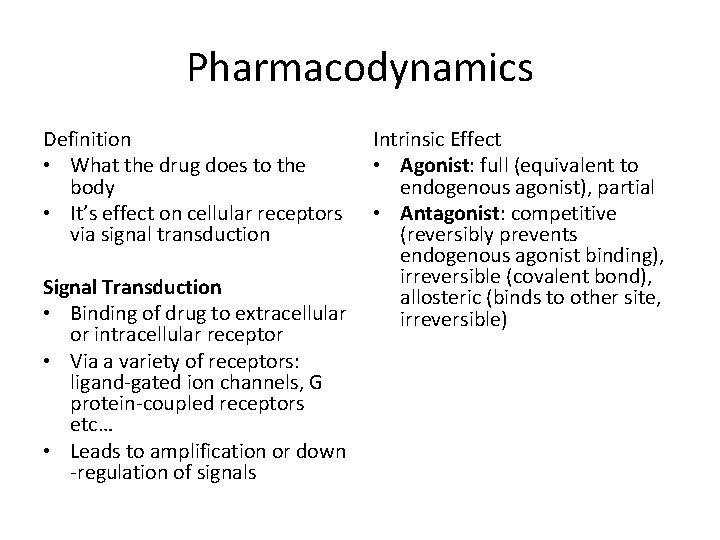 Pharmacodynamics Definition • What the drug does to the body • It’s effect on