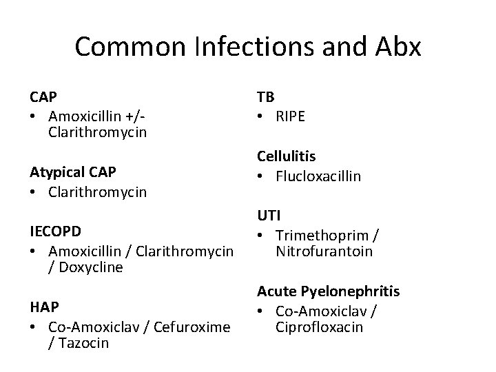 Common Infections and Abx CAP • Amoxicillin +/Clarithromycin Atypical CAP • Clarithromycin IECOPD •