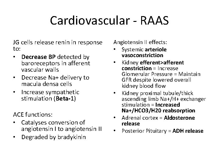 Cardiovascular - RAAS JG cells release renin in response to: • Decrease BP detected