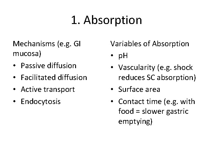 1. Absorption Mechanisms (e. g. GI mucosa) • Passive diffusion • Facilitated diffusion •