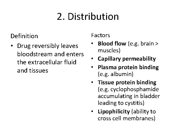 2. Distribution Definition • Drug reversibly leaves bloodstream and enters the extracellular fluid and