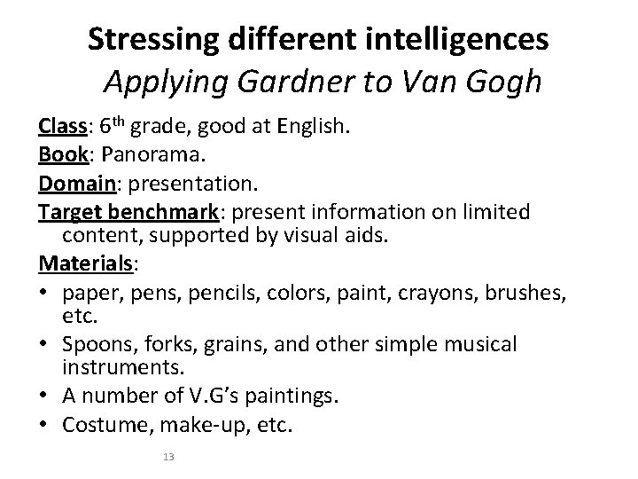 Stressing different intelligences Applying Gardner to Van Gogh Class: 6 th grade, good at