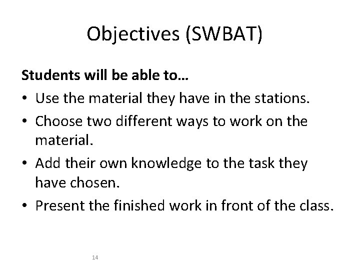 Objectives (SWBAT) Students will be able to… • Use the material they have in