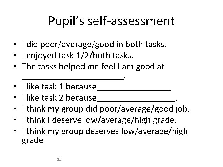 Pupil’s self-assessment • I did poor/average/good in both tasks. • I enjoyed task 1/2/both