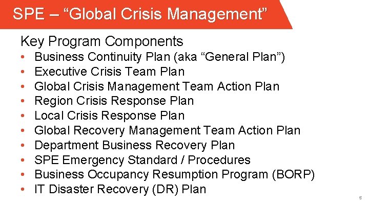 SPE – “Global Crisis Management” Key Program Components • • • Business Continuity Plan