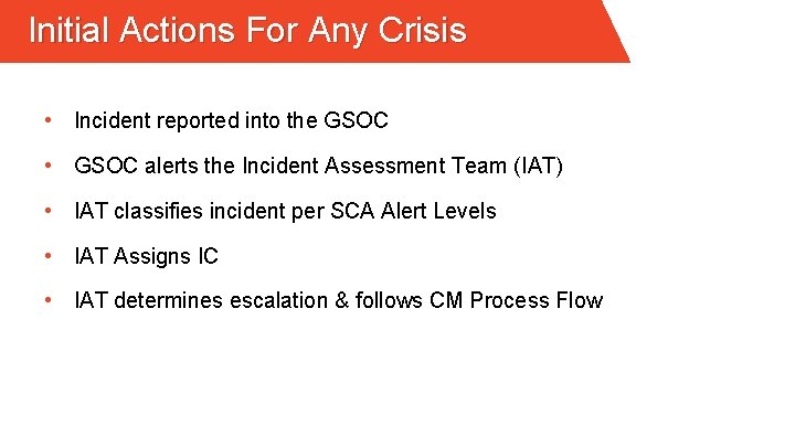 Initial Actions For Any Crisis • Incident reported into the GSOC • GSOC alerts