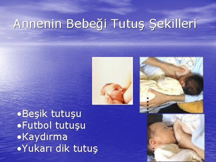 Annenin Bebeği Tutuş Şekilleri • Beşik tutuşu • Futbol tutuşu • Kaydırma • Yukarı