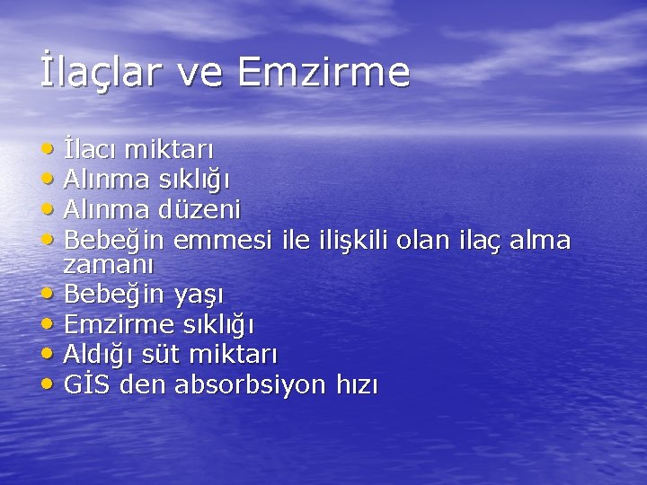 İlaçlar ve Emzirme • İlacı miktarı • Alınma sıklığı • Alınma düzeni • Bebeğin