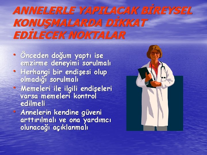 ANNELERLE YAPILACAK BİREYSEL KONUŞMALARDA DİKKAT EDİLECEK NOKTALAR • Önceden doğum yaptı ise • •