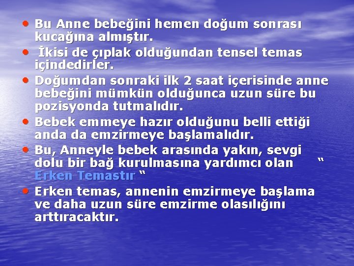  • Bu Anne bebeğini hemen doğum sonrası • • • kucağına almıştır. İkisi