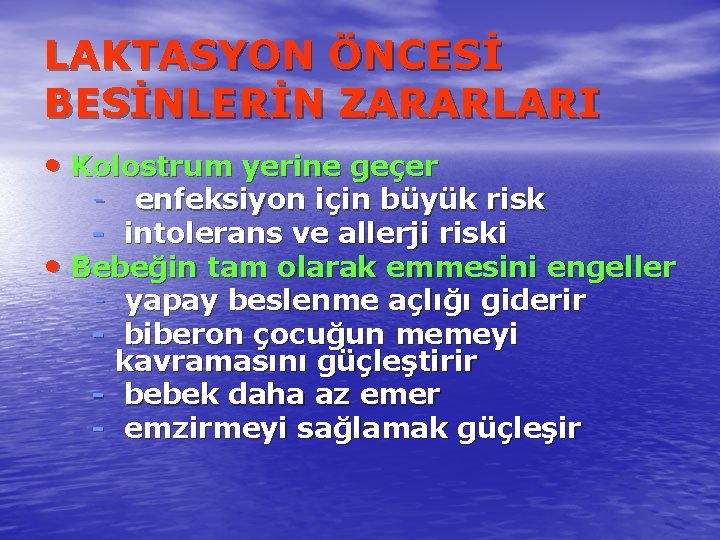 LAKTASYON ÖNCESİ BESİNLERİN ZARARLARI • Kolostrum yerine geçer - enfeksiyon için büyük risk -