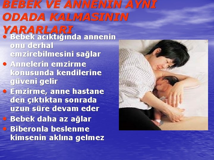 BEBEK VE ANNENİN AYNI ODADA KALMASININ YARARLARI • Bebek acıktığında annenin • • onu