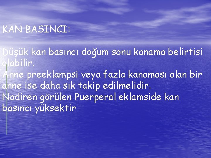 KAN BASINCI: Düşük kan basıncı doğum sonu kanama belirtisi olabilir. Anne preeklampsi veya fazla