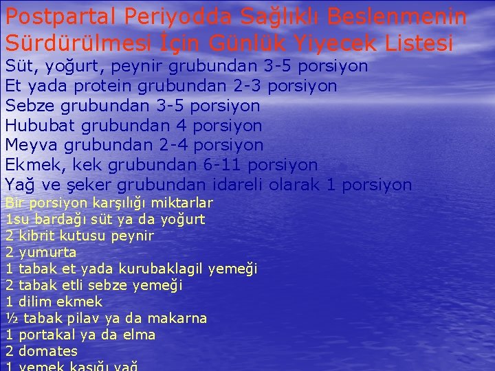 Postpartal Periyodda Sağlıklı Beslenmenin Sürdürülmesi İçin Günlük Yiyecek Listesi Süt, yoğurt, peynir grubundan 3