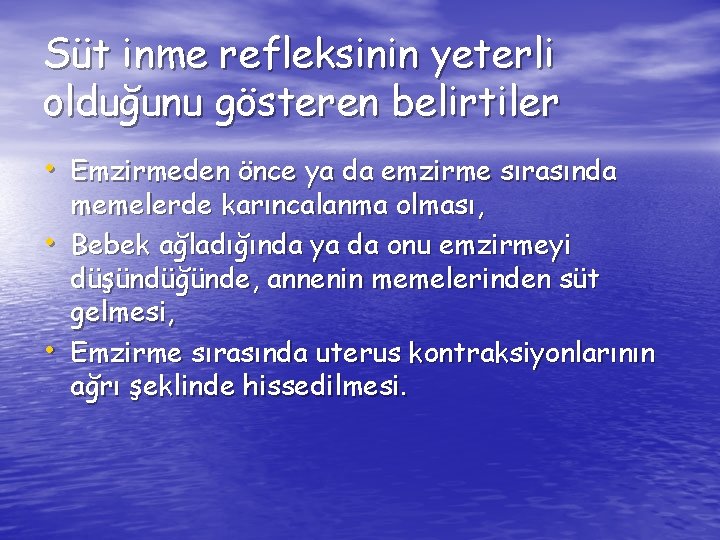 Süt inme refleksinin yeterli olduğunu gösteren belirtiler • Emzirmeden önce ya da emzirme sırasında