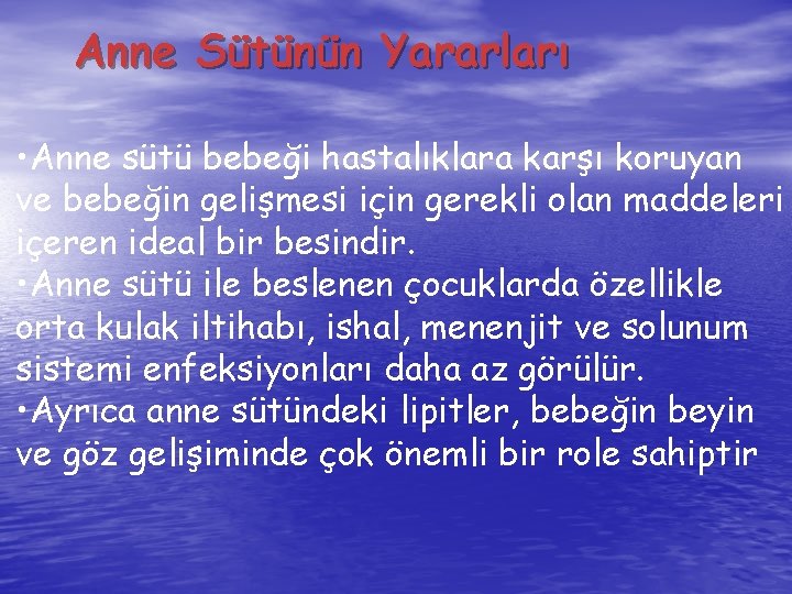 Anne Sütünün Yararları • Anne sütü bebeği hastalıklara karşı koruyan ve bebeğin gelişmesi için