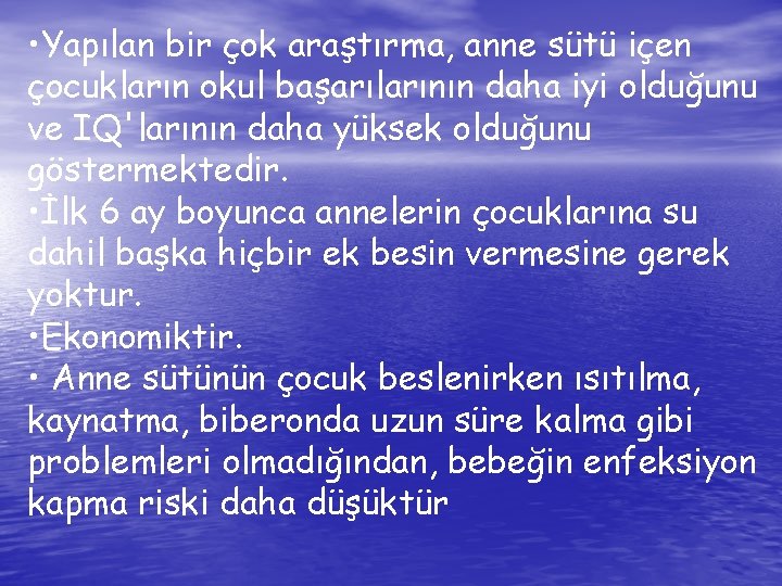  • Yapılan bir çok araştırma, anne sütü içen çocukların okul başarılarının daha iyi