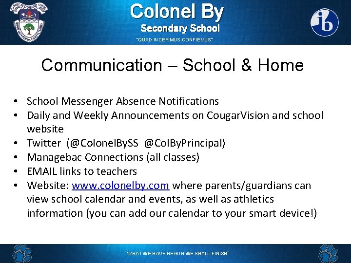 Colonel By Secondary School “QUAD INCEPIMUS CONFIEMUS” Communication – School & Home • School