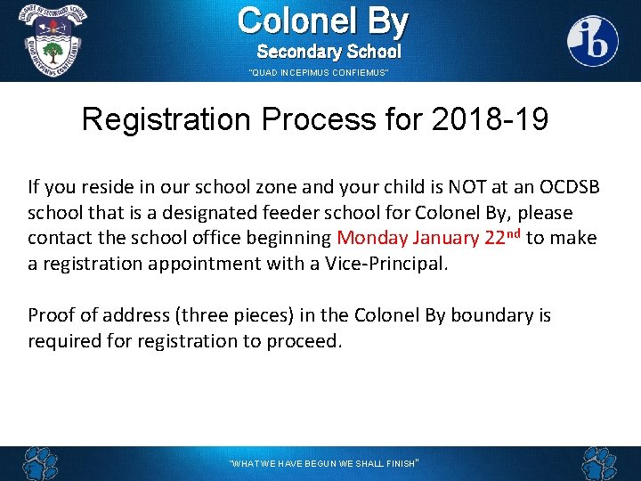 Colonel By Secondary School “QUAD INCEPIMUS CONFIEMUS” Registration Process for 2018 -19 If you