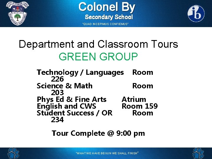 Colonel By Secondary School “QUAD INCEPIMUS CONFIEMUS” Department and Classroom Tours GREEN GROUP Technology