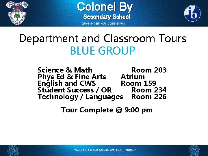 Colonel By Secondary School “QUAD INCEPIMUS CONFIEMUS” Department and Classroom Tours BLUE GROUP Science